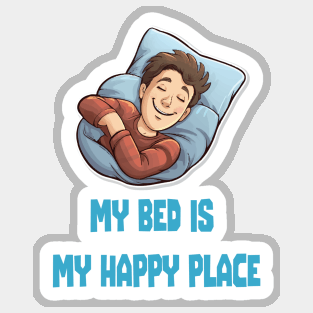 My bed is my happy place Sticker